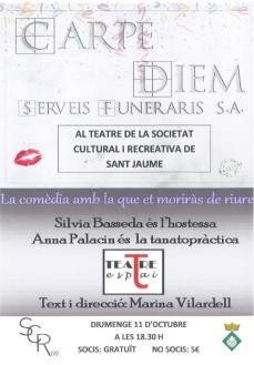 Teatre a la Societat de Sant Jaume. Carpe Diem, Serveis Funeraris, SA